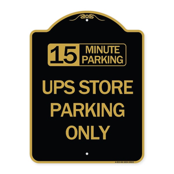 15 Minutes Parking-Ups Store Parking Only, Black & Gold Aluminum Sign, 18" x 24", BG-1824-24592